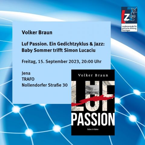 Volker Braun: Luf Passion. Ein Gedichtzyklus & Jazz: Baby Sommer trifft Simon Lucaciu