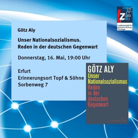 Götz Aly: Unser Nationalsozialismus. Reden in der deutschen Gegenwart