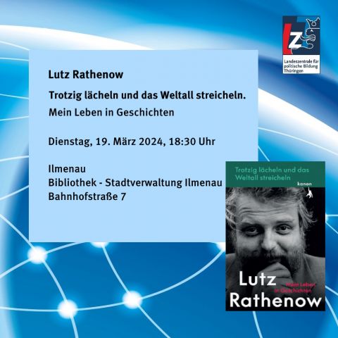 Lutz Rathenow; Trotzig lächeln und das Weltall streicheln. Mein Leben in Geschichten