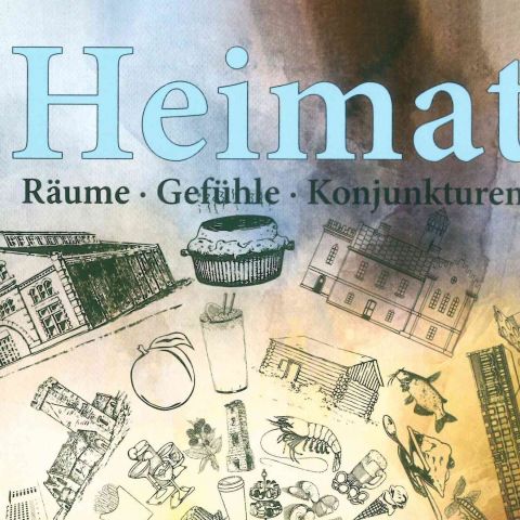 Heimat. Räume, Gefühle, Konjunkturen