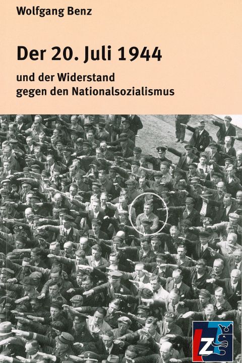 Der 20. Juli 1944 und der Widerstand gegen den Nationalsozialismus