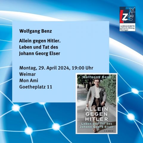 Wolfgang Benz: Allein gegen Hitler. Leben und Tat des Johann Georg Elser