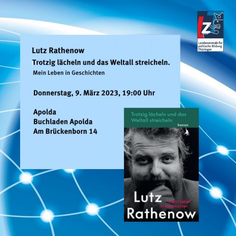 Lutz Rathenow: Trotzig lächeln und das Weltall streicheln. Mein Leben in Geschichten