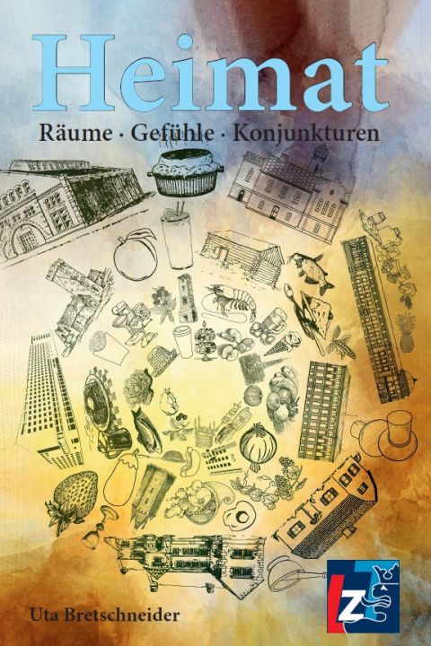 Heimat: Räume, Gefühle, Konjunkturen