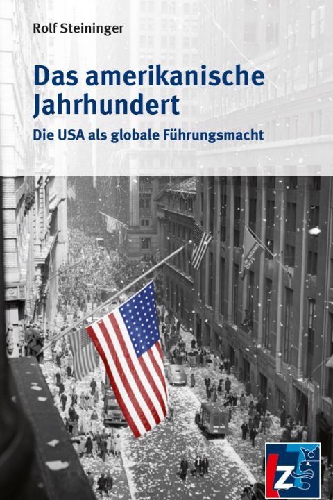 Das amerikanische Jahrhundert. Die USA als globale Führungsmacht