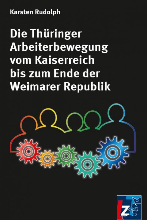 Die Thüringer Arbeiterbewegung vom kaiserreich bis zum Ende der Weimarer Republik