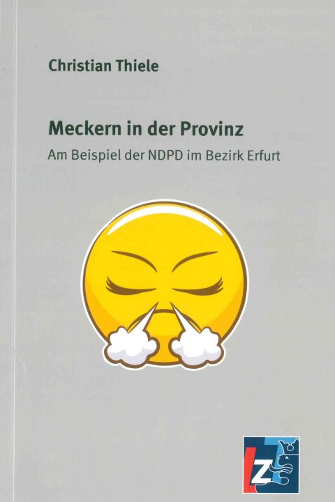 Meckern in der Provinz. Am Beispiel der NDPD im Bezirk Erfurt