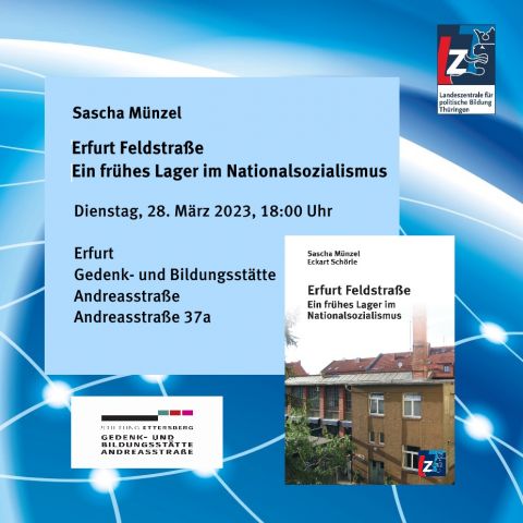 Sascha Münzel: Erfurt Feldstraße. Ein frühes Lager im Nationalsozialismus