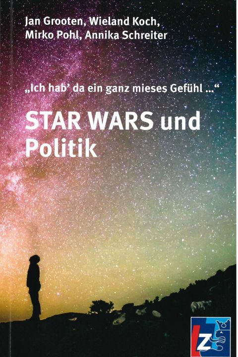 „Ich hab’ da ein ganz mieses Gefühl …“ STAR WARS und Politik
