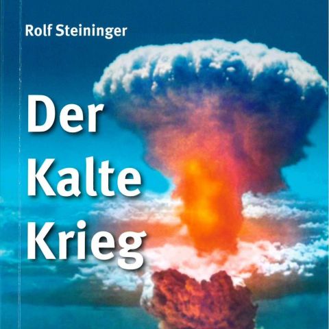 Der Kalte Krieg. Die neue Geschichte