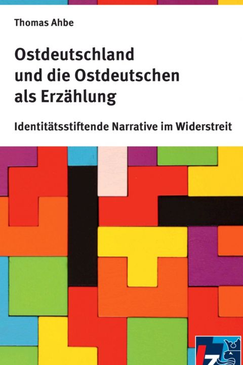 Ostdeutschland und die Ostdeutschen als Erzählung. Identitätsstiftende Narrative im Widerstreit