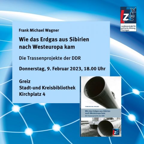 Frank Michael Wagner: Wie das Erdgas aus Sibirien nach Westeuropa kam. Die Trassenprojekte der DDR