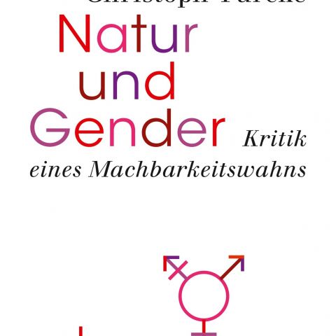 Christoph Türcke: Natur und Gender. Kritik eines Machbarkeitswahns