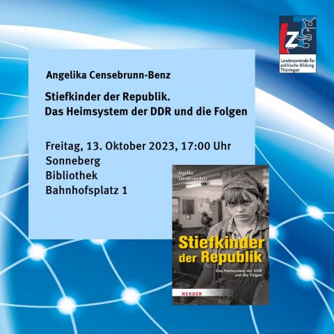 Angelika Censebrunn-Benz: Stiefkinder der Republik. Das Heimsystem der DDR und die Folgen