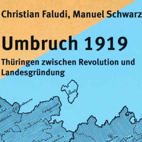 Umbruch 1919. Thüringen zwischen Revolution und Landesgründung