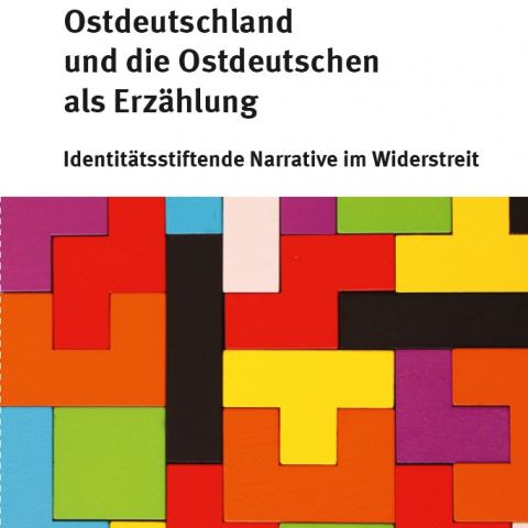 Ostdeutschland und die Ostdeutschen als Erzählung. Identitätsstiftende Narrative im Widerstreit