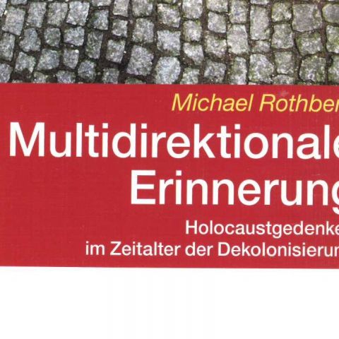 Multidirektionale Erinnerung Holocaustgedenken im Zeitalter der Dekolonisierung