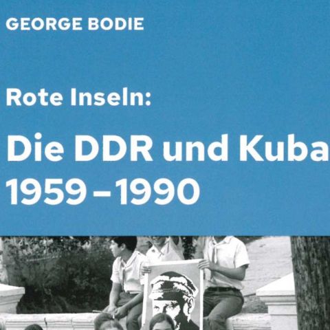 Rote Inseln: Die DDR und Kuba 1959-1990