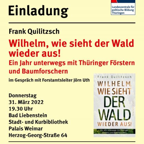 Frank Quilitzsch: Wilhelm, wie sieht der Wald wieder aus! Ein Jahr unterwegs mit Thüringer Förstern und Baumforschern