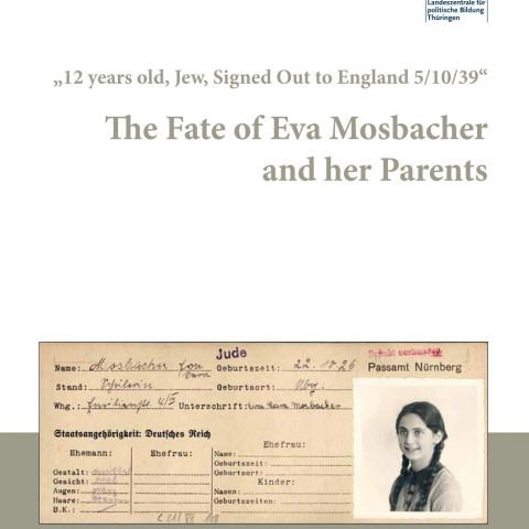 „12 years old, Jew, Signed Out to England 5/10/39“. The Fate of Eva Mosbacher and her Parents