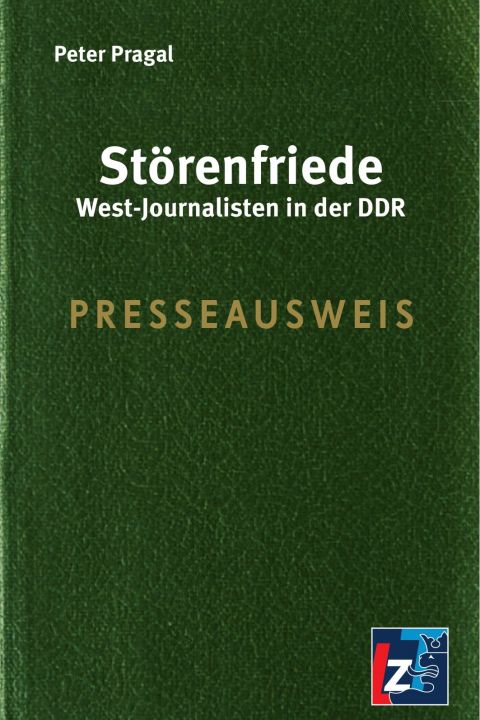 Störenfriede. West-Journalisten in der DDR