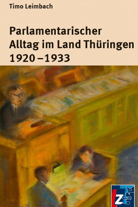 Parlamentarischer Alltag im Land Thüringen 1920-1933