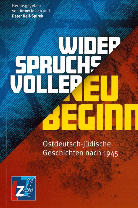 Widersprüchlicher Neubeginn. Ostdeutsch-jüdische Geschichten nach 1945