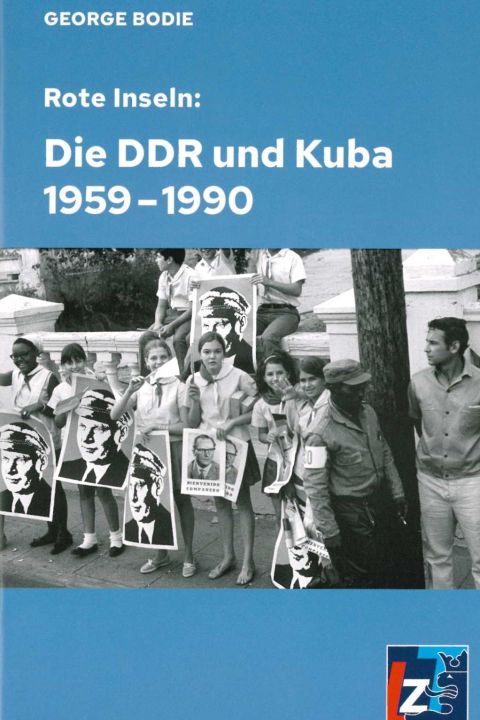 Rote Inseln: Die DDR und Kuba 1959-1990