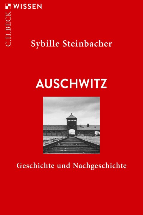 Auschwitz. Geschichte und Nachgeschichte
