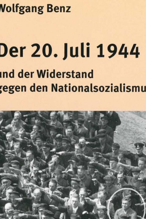 Der 20. Juli 1944 und der Widerstand gegen den Nationalsozialismus