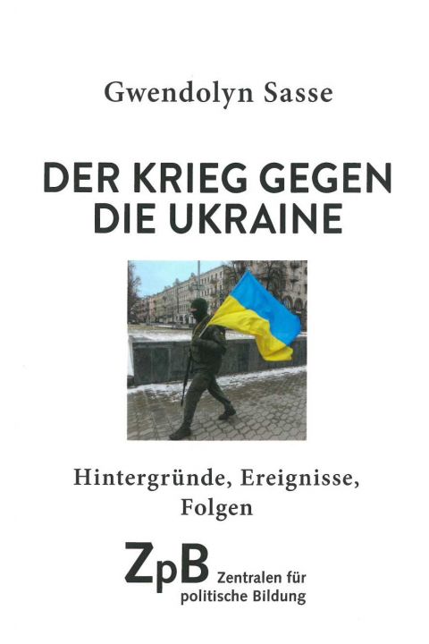 Der Krieg gegen die Ukraine  Hintergründe, Ereignisse, Folgen