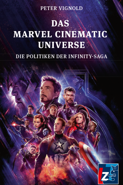 Das Marvel Cinematic Universe - Die Politiken der Infinity-Saga