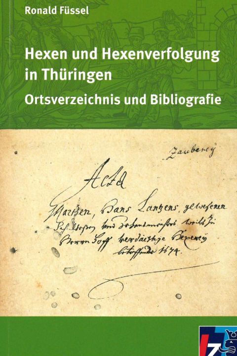 Hexen und Hexenverfolgung in Thüringen. Ortsverzeichnis und Bibliografie