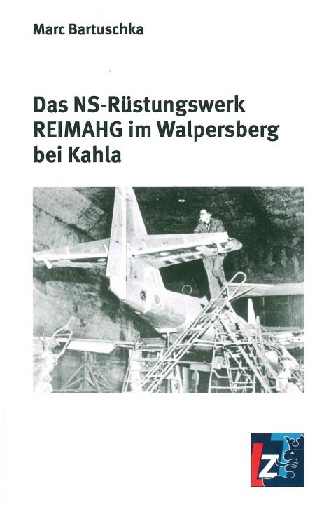 Das NS-Rüstungswerk REIMAHG in Walpersberg bei Kahla