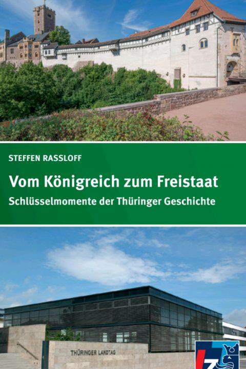 Vom Königreich zum Freistaat. Schlüsselmomente der Thüringer Geschichte